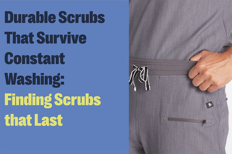 Banner showing the headline ‘Durable Scrubs That Survive Constant Washing: Finding Scrubs that Last’ next to a close-up of a person wearing gray Dolan scrub pants, highlighting the sturdy waistband and durable fabric.