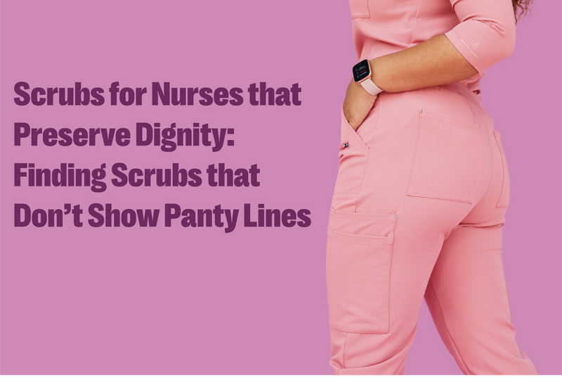 Scrubs for Nurses that Preserve Dignity: Finding Scrubs that Don’t Show Panty Lines