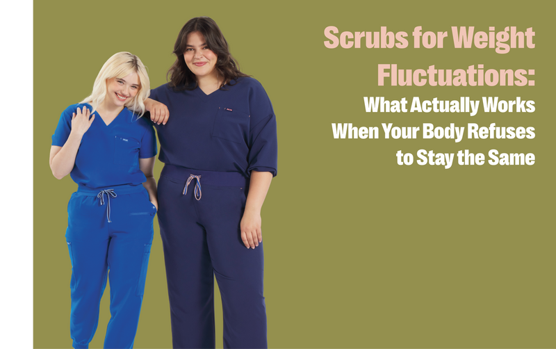 How to Choose Scrubs That Accommodate Weight Fluctuations (Without Replacing Your Wardrobe)