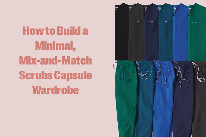 How to Build a Minimal, Mix-and-Match Scrubs Capsule Wardrobe