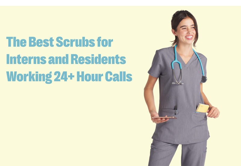 The Best Scrubs for Interns and Residents Working 24+ Hour Calls