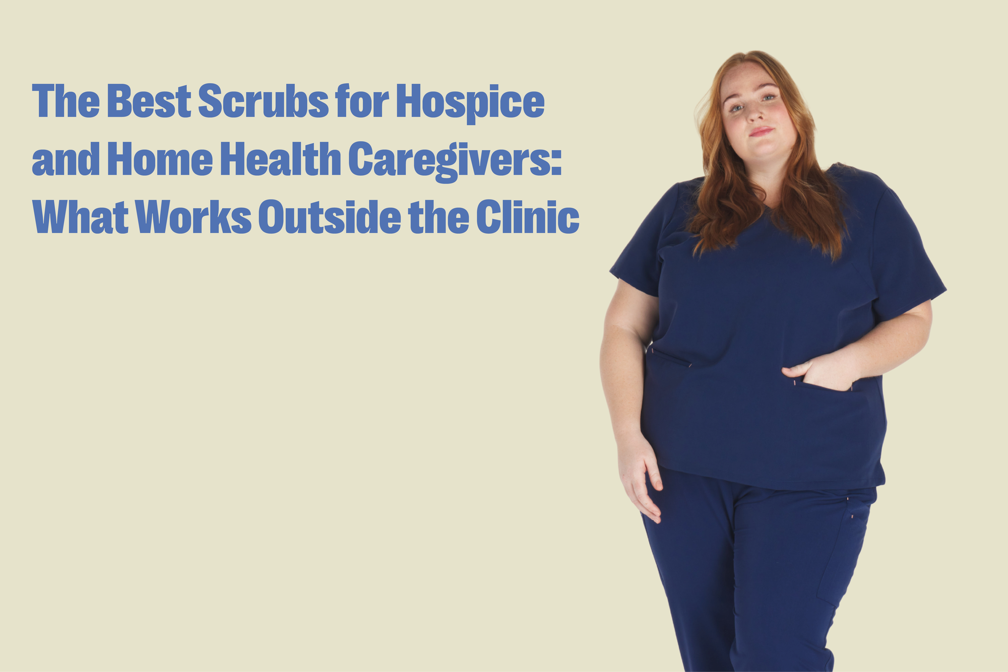 The Best Scrubs for Hospice and Home Health Caregivers: What Works Outside the Clinic