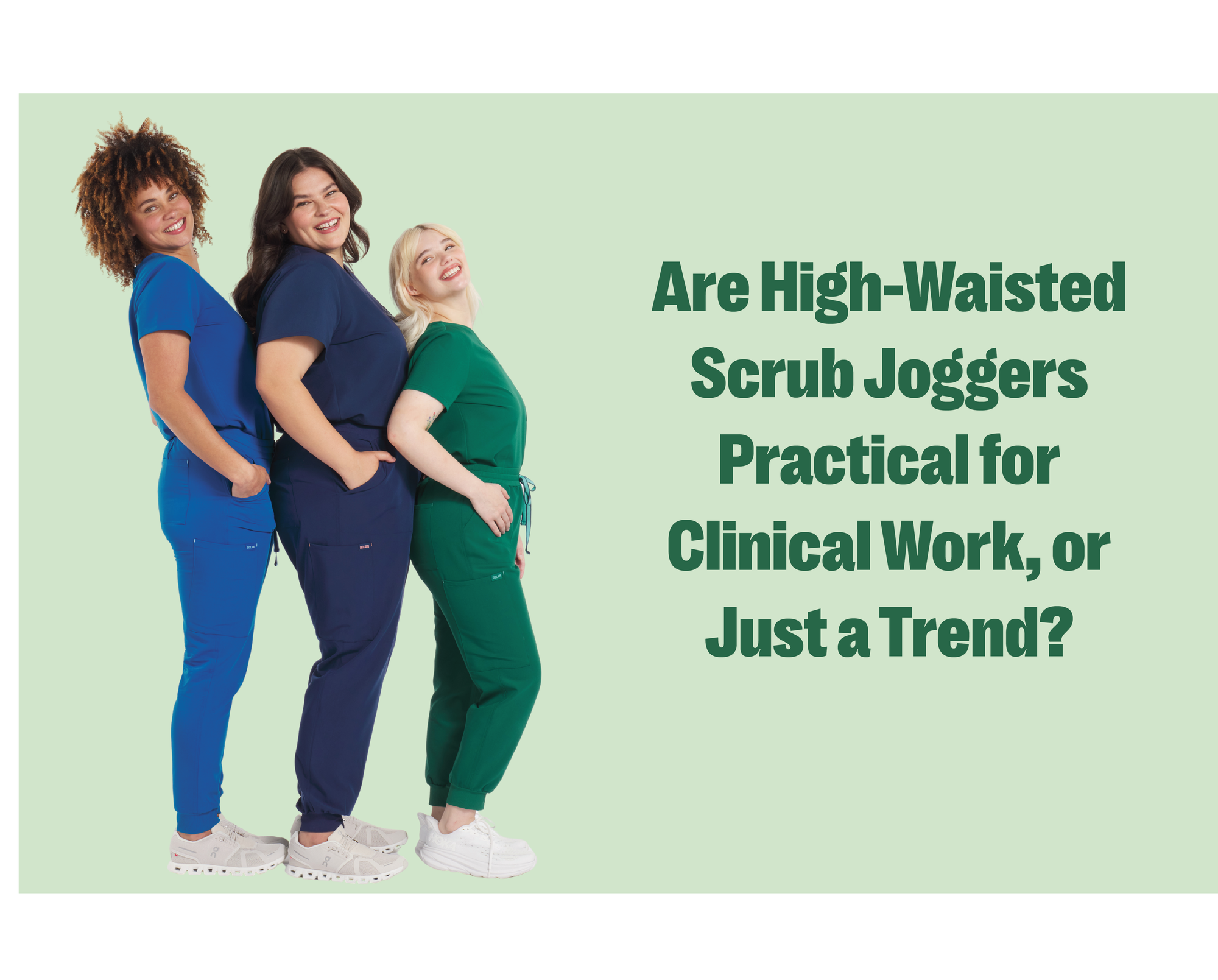 Are High-Waisted Scrub Joggers Practical for Clinical Work, or Just a Trend?