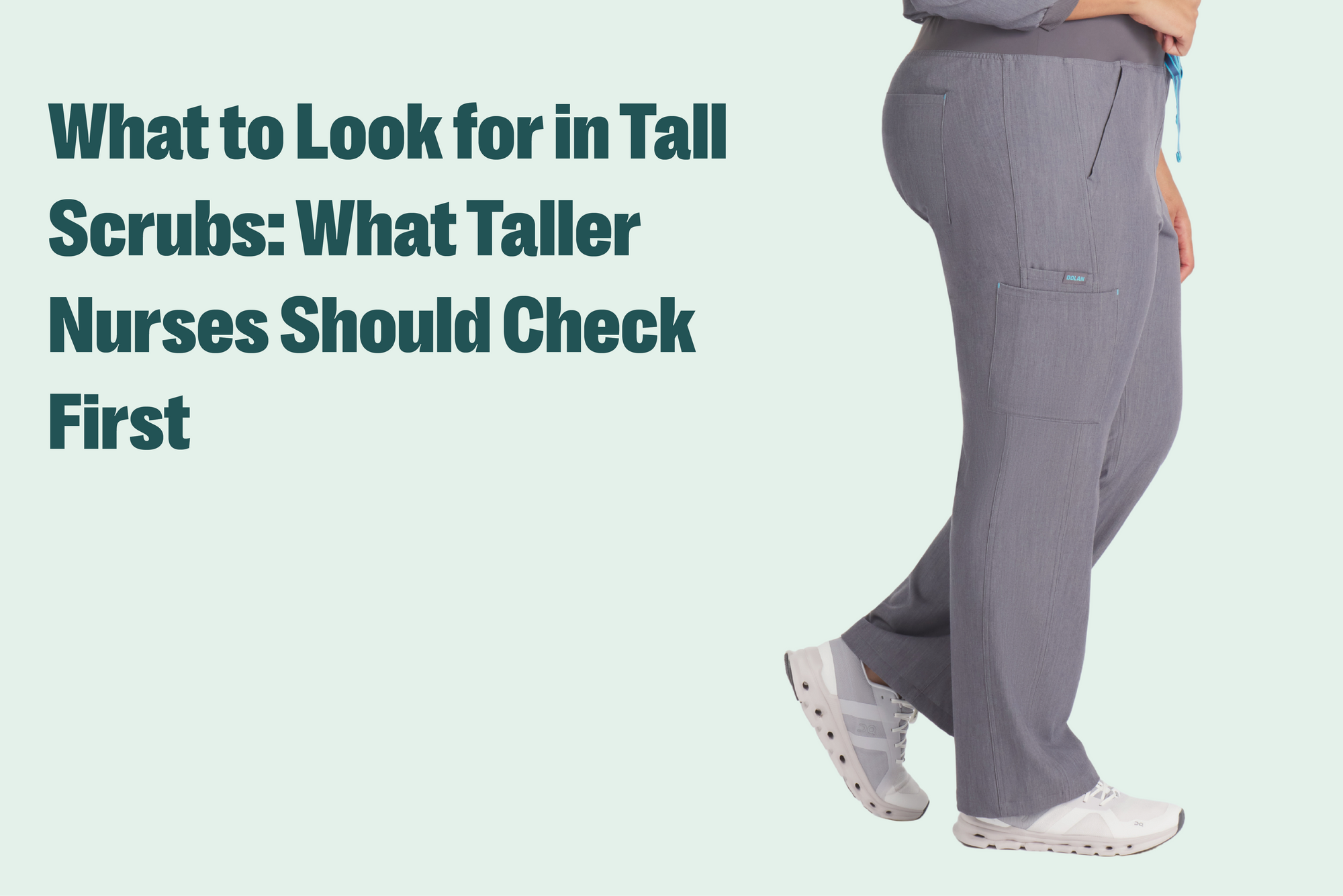 What to Look for in Tall Scrubs: What Taller Nurses Should Check First