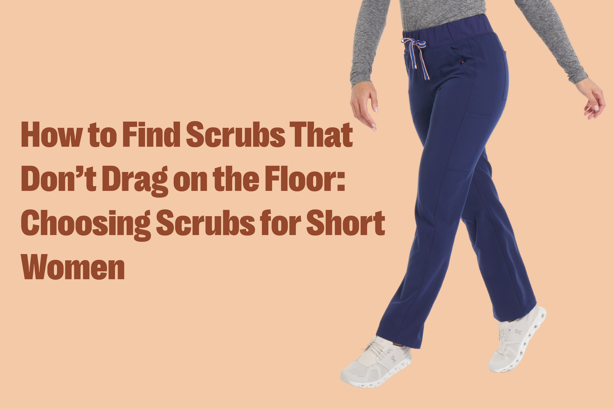 How to Find Scrubs That Don’t Drag on the Floor: Choosing Scrubs for Short Women