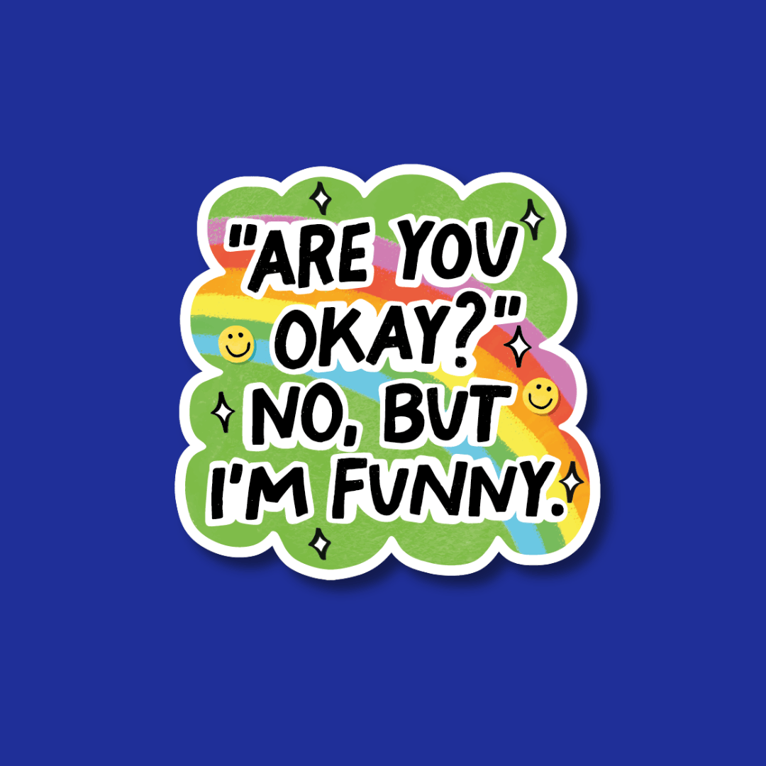 Acrylic Badge Topper: Are you okay? No, but I'm funny