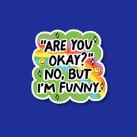 Acrylic Badge Topper: Are you okay? No, but I'm funny