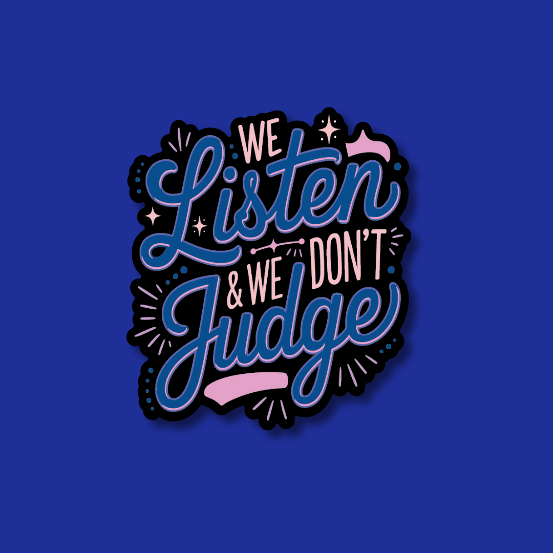 Acrylic Badge Topper: We listen and we don't judge
